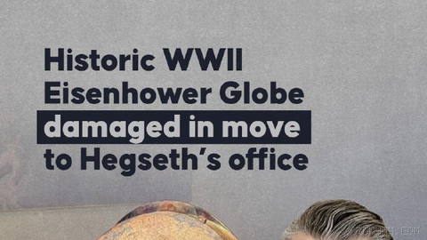 🏛 Hegseth’s staff damages Eisenhower-era globe during Pentagon move