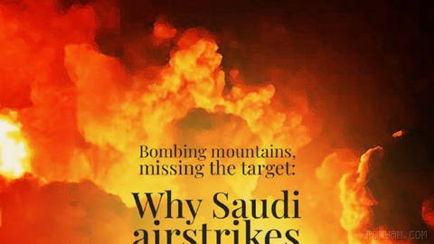 ✍ Feature - Bombing mountains, missing the target: Why Saudi airstrikes