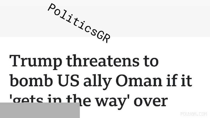BBC: Trump, ABD’nin müttefiki Umman’ın İran’la anlaşmaya giden yolu “engellemesi” halinde onu bombalayacağını söyledi.