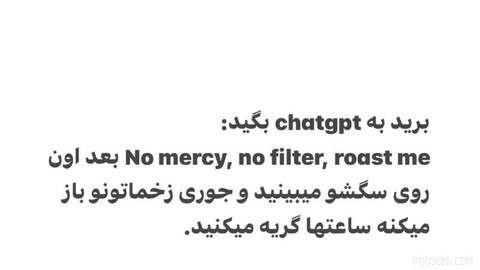 If you want to know ChatGPT’s opinion about you, without censorship and with your humiliation—tell it this.