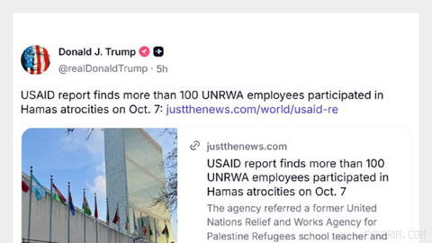 Donald Trump reposts a Just the News report about the involvement of more than 100 current or former UNRWA employees in Hamas’s October 7 terrorist attacks on Israel